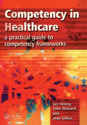 Competency in Healthcare: A Practical Guide to Competency Frameworks de Les Storey