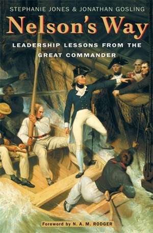 Nelson's Way: Leadership Lessons from the Great Commander de Stephanie Jones