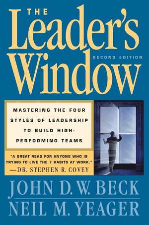 The LEADER'S Window: Mastering the Four Styles of Leadership to Build High-Performing Teams de John D. W. Beck