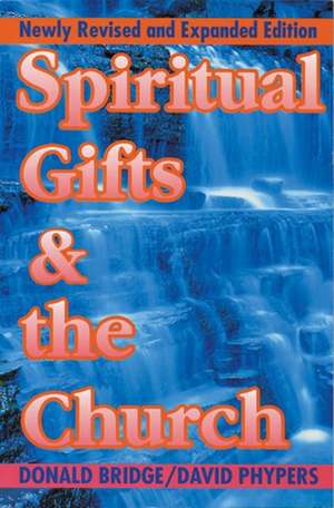 Spiritual Gifts & the Church: So That's How They Started. de Donald Bridge