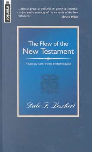 The Flow of the New Testament: A Book by Book, Theme by Theme Guide de Dale F. Leschert