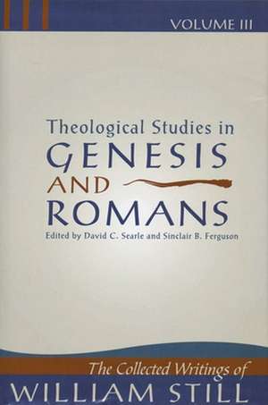 Theological Studies in Genesis & Romans: Theological Studies in Genesis and Romans de Still William