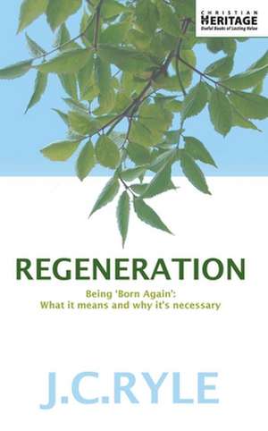 Regeneration: What It Means and Why It's Neccessary de John Charles Ryle