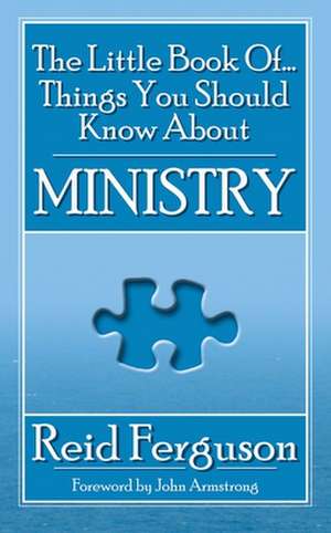 The Little Book of Things You Should Know about Ministry de Reid Ferguson