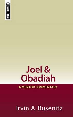 Joel & Obadiah: A Mentor Commentary de Irvin Busenitz