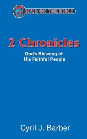 2 Chronicles: God's Blessing of His Faithful People de Cyril Barber