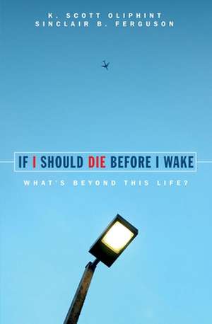 If I Should Die Before I Wake de K. Scott Oliphint