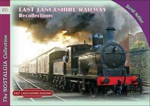 The Nostalgia Collection Volume 54 East Lancashire Railway Recollections de David Mather