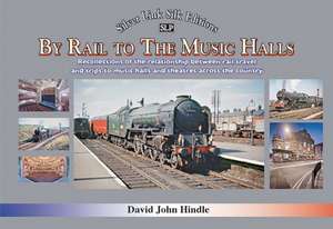 BY RAIL TO THE MUSIC HALLS de David Hindle