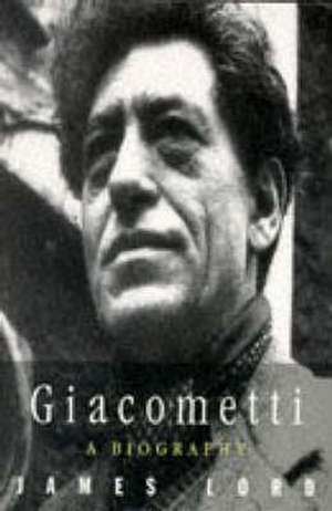 Giacometti: A Biography de James Lord