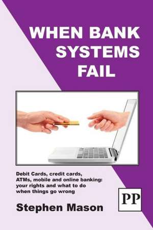 When Bank Systems Fail de Stephen Mason