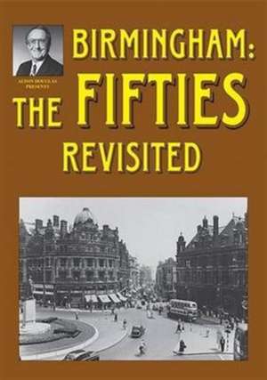 Birmingham: The Fifties Revisited de ALTON DOUGLAS