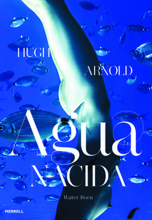 Agua Nacida Water Born: Modern and Contemporary Art of the Arab World and Iran de Hugh Arnold