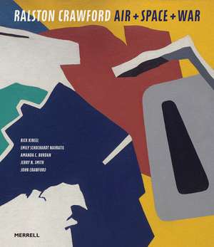 Ralston Crawford: Air + Space + War de Rick Kinsel