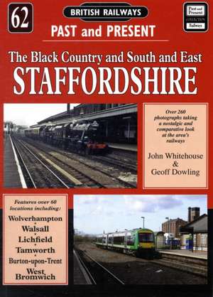 British Railways Past and Present Volume 62: South and East Staffordshire de John Whitehouse Geoff Dowling