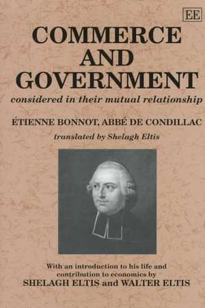 Condillac: Commerce and Government – Considered in their Mutual Relationship de Shelagh M. Eltis