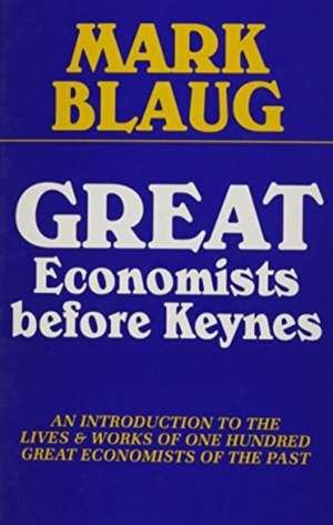 Great Economists before Keynes – An Introduction to the Lives and Works of One Hundred Great Economists of the Past de Mark Blaug