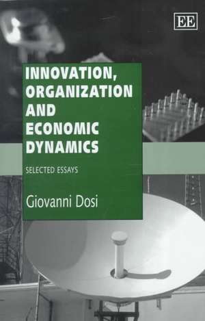 Innovation, Organization and Economic Dynamics – Selected Essays de Giovanni Dosi