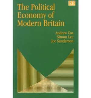 The Political Economy of Modern Britain de Andrew Cox