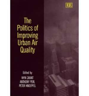 The Politics of Improving Urban Air Quality de Wyn P. Grant