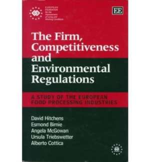 The Firm, Competitiveness and Environmental Regu – A Study of the European Food Processing Industries de David Hitchens