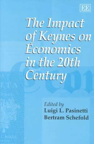 The Impact of Keynes on Economics in the 20th Century de Luigi L. Pasinetti