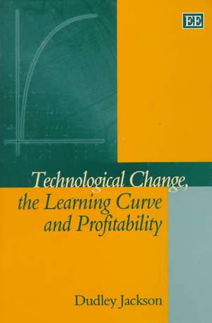 Technological Change, the Learning Curve and Profitability de Dudley Jackson