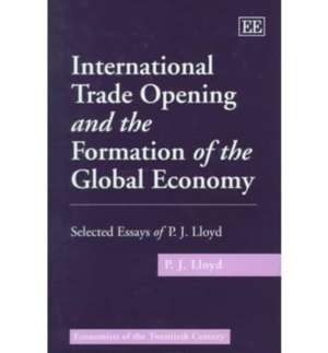 International Trade Opening and the Formation of – Selected Essays of P.J. Lloyd de P. J. Lloyd