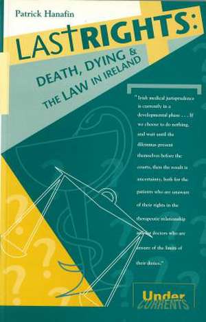 Last Rights: Death, Dying and the Law in Ireland de Patrick Hanafin