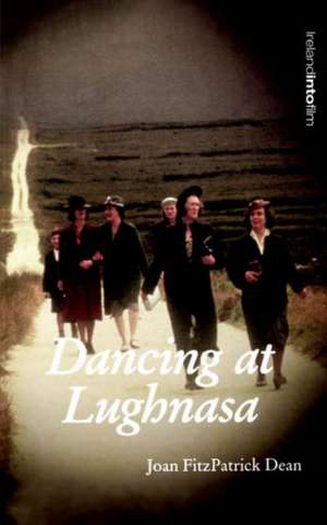 Dancing at Lughnasa de Joan Fitzpatrick Dean