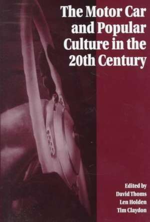 The Motor Car and Popular Culture in the Twentieth Century de David Thoms