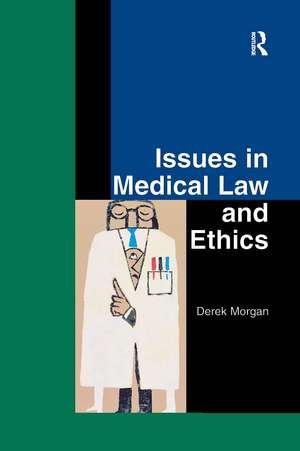 Issues in Medical Law and Ethics de Derek Morgan