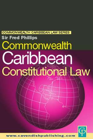 Commonwealth Caribbean Constitutional Law de Fred Phillips