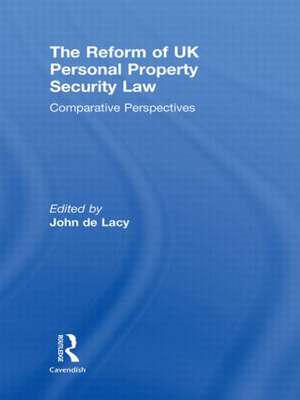 The Reform of UK Personal Property Security Law: Comparative Perspectives de John de Lacy