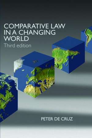 Comparative Law in a Changing World de Peter De Cruz