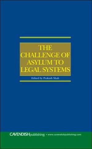 The Challenge of Asylum to Legal Systems de Prakash Shah