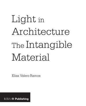 Light in Architecture: The Intangible Material de Elisa Valero Ramos