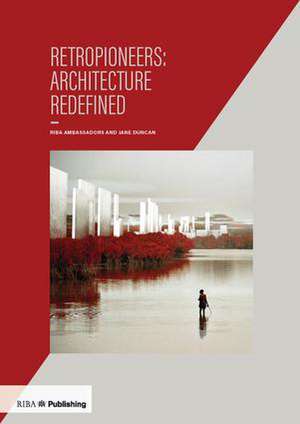 Retropioneers: Architecture Redefined de Jane Duncan