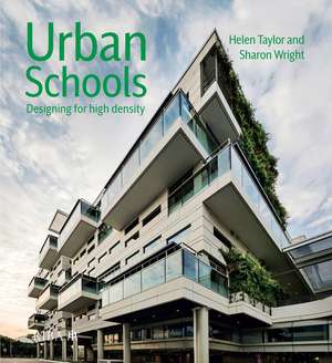 Urban Schools: Designing for High Density de Helen Taylor