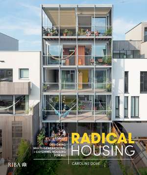 Radical Housing: Designing multi-generational and co-living housing for all de Caroline Dove