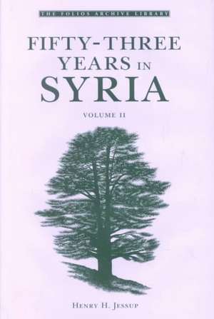 Fifty-Three Years in Syria, Volume II de Henry H. Jessup