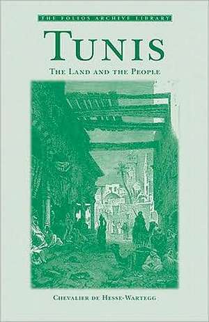 Tunis: The Land and the People de Chevalier de Hesse-Wartegg