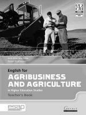 English for Agribusiness and Agriculture in Higher Education Studies - Teacher's Book de Robin Matheson