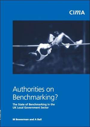 Authorities on Benchmarking: The State of Benchmakring in UK Local Government de M. Bowerman