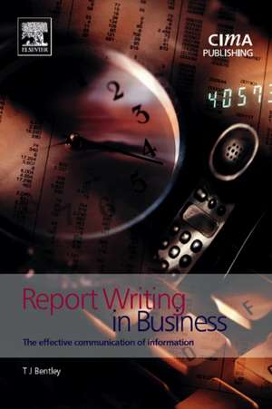 Report Writing in Business: The Effective Communication of Information de Trevor Bentley