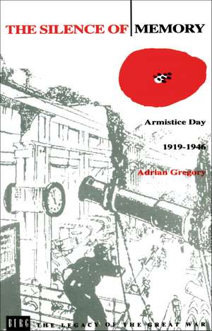 The Silence of Memory: Armistice Day, 1919-1946 de Professor Adrian Gregory