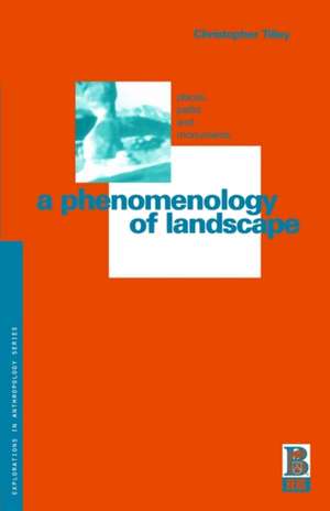 A Phenomenology of Landscape: Places, Paths and Monuments de Christopher Tilley