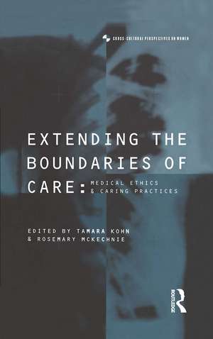 Extending the Boundaries of Care: Medical Ethics and Caring Practices de Tamara Kohn