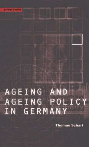 Age and Ageing Policy in Germany de Thomas Scharf