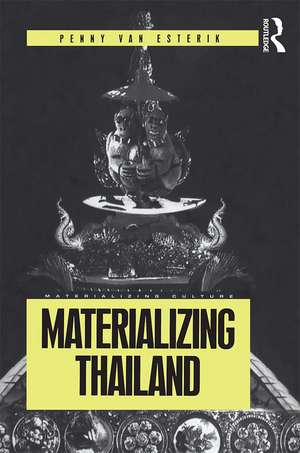 Materializing Thailand de Penny Van Esterik